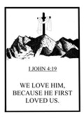 Printables - We love him because he first loved us.